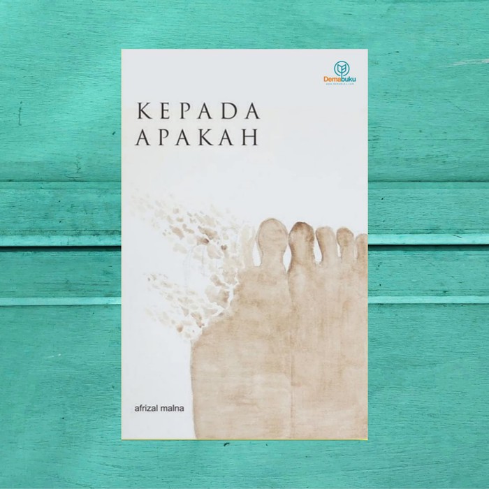 Buku Kepada Apakah - Afrizal Malna