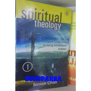 Buku Spiritual Theology 1 Studi Sistematis Tentang Kehidupan Kristen