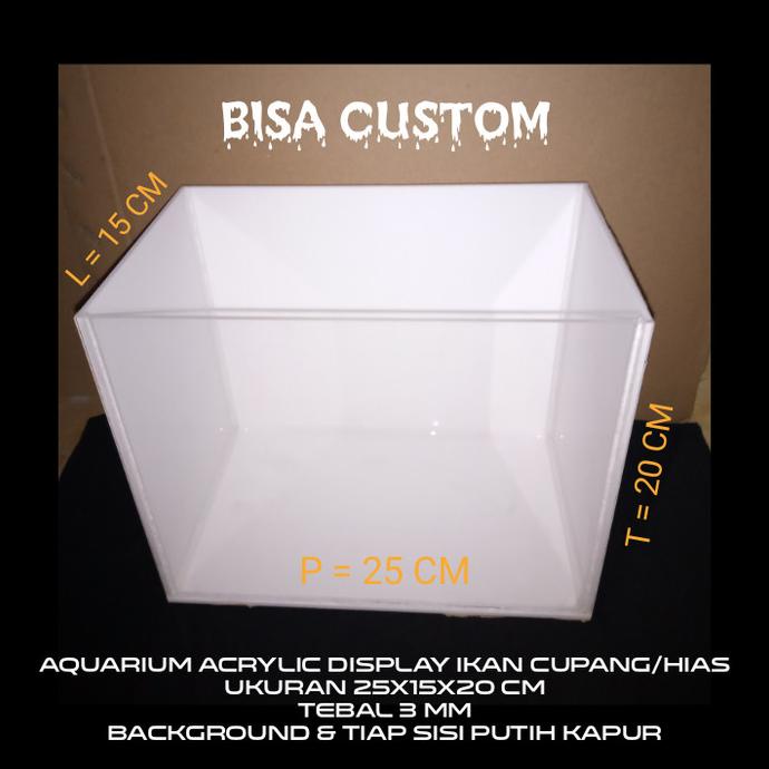 AQUARIUM ACRYLIC UKURAN 25x15x20 - TEBAL 3 MM - BACKGROUND SISI PUTIH