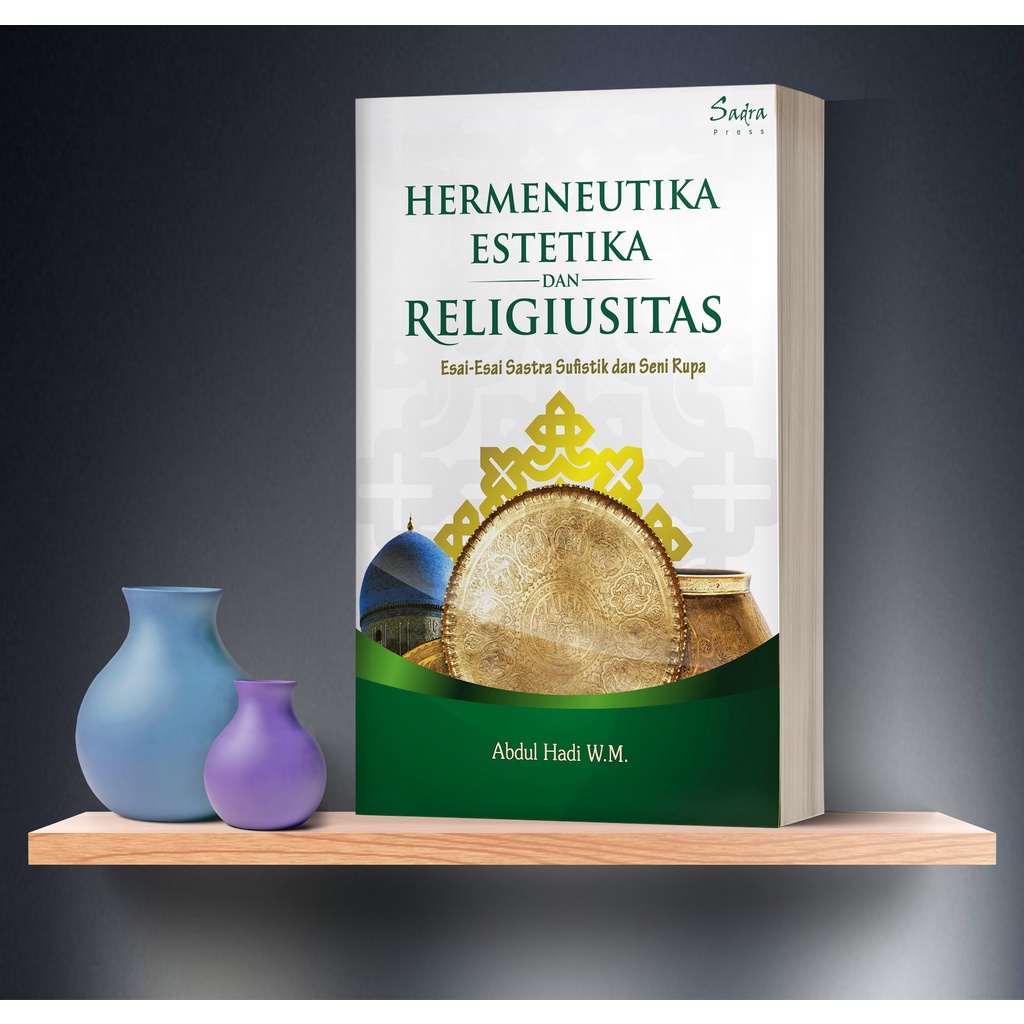 Hermeneutika Estetika dan Religiusitas by Abdul Hadi WM