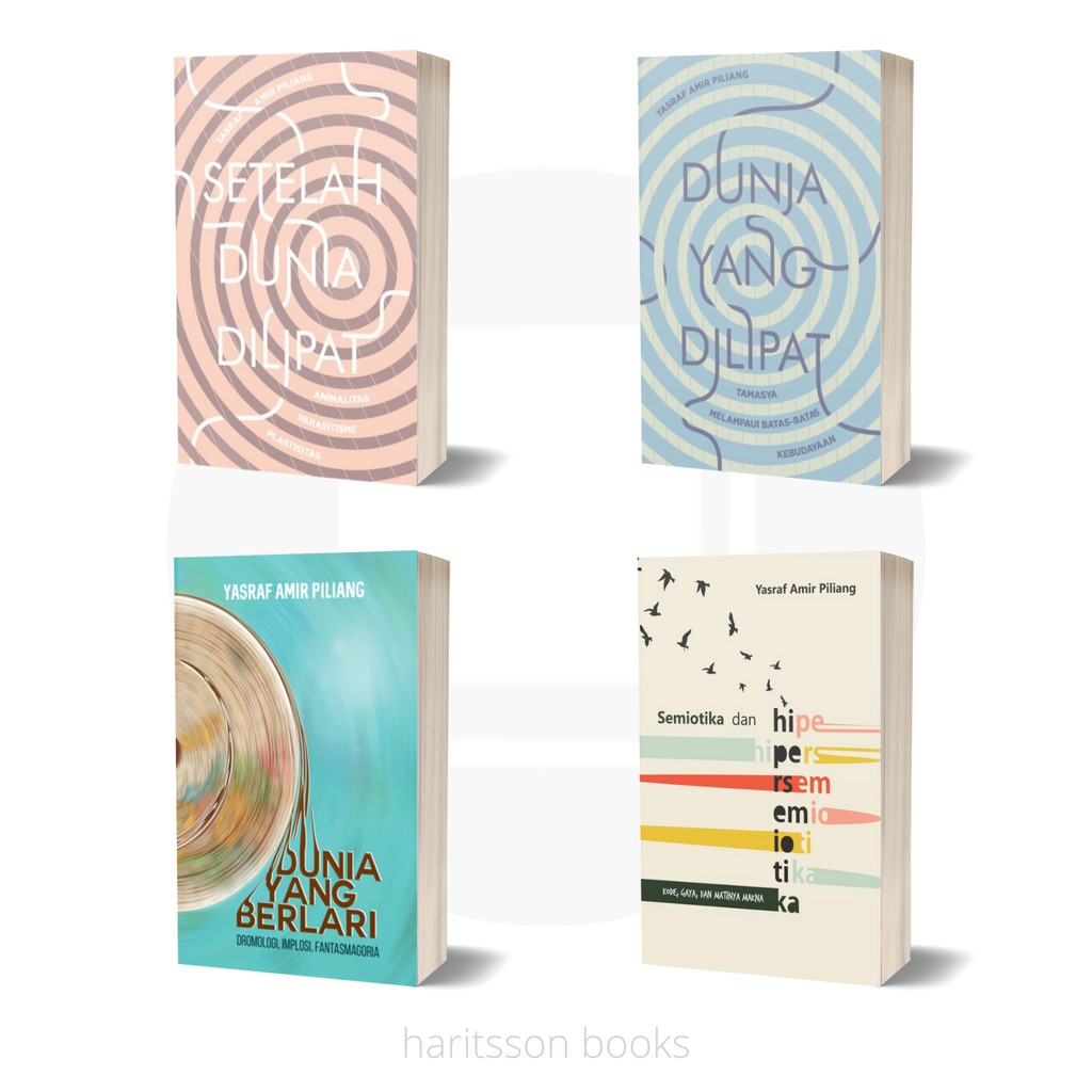 Dunia Yang Dilipat - Dunia Yang Berlari - Semiotika Hipersemiotika by Yasraf Amir Piliang