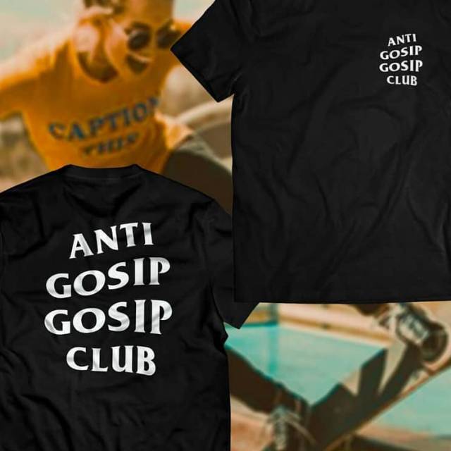 Tshirt Kaos baju ANTI GOSIP GOSIP CLUB