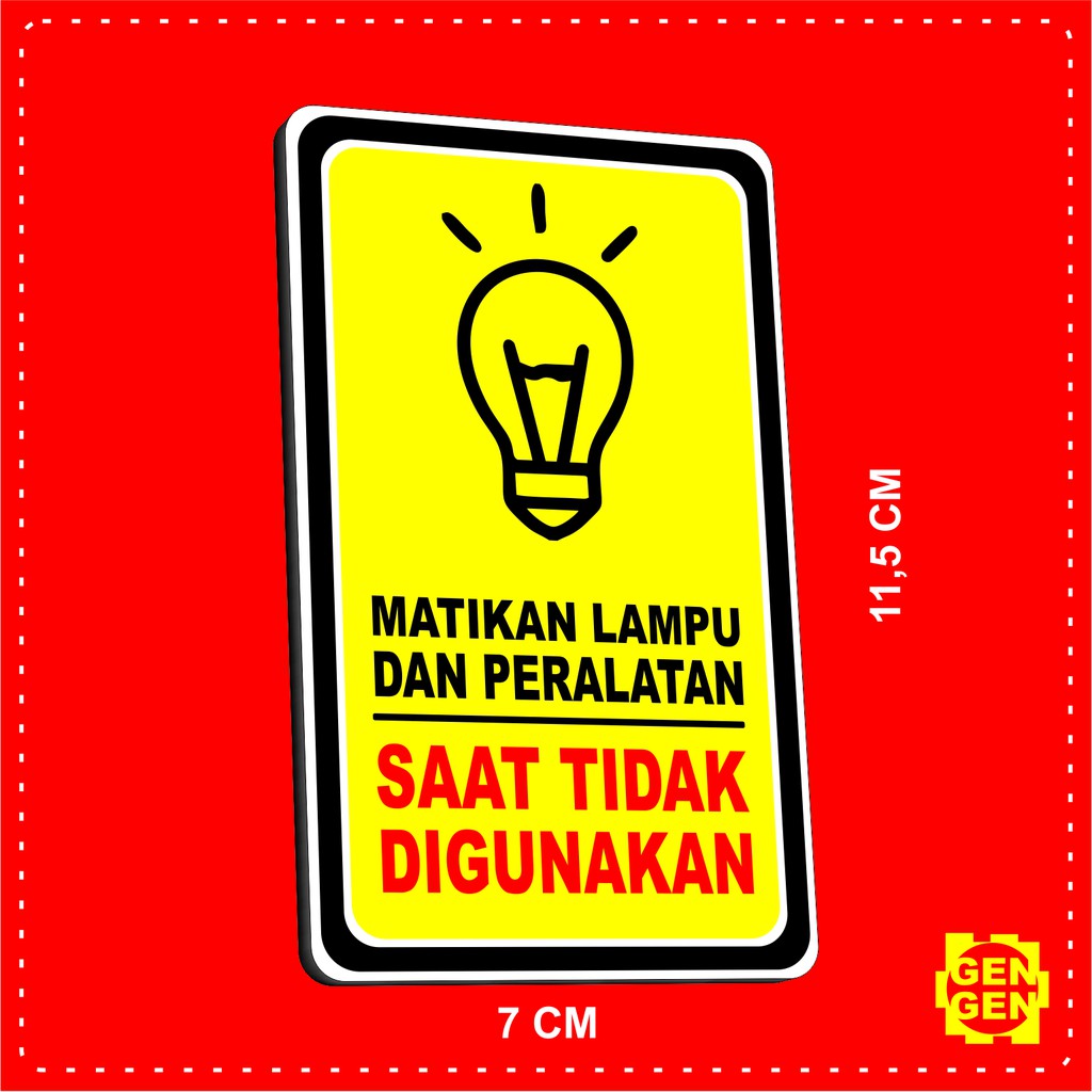 

MATIKAN LAMPU DAN PERALATAN SAAT TIDAK DIGUNAKAN - KARET 2MM