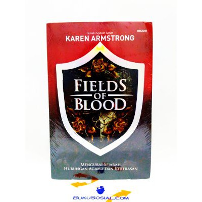 FIELDS OF BLOOD  Mengurai Sejarah Hubungan Agama dan Kekerasan   Karen Armstrong  [SALE]off40%