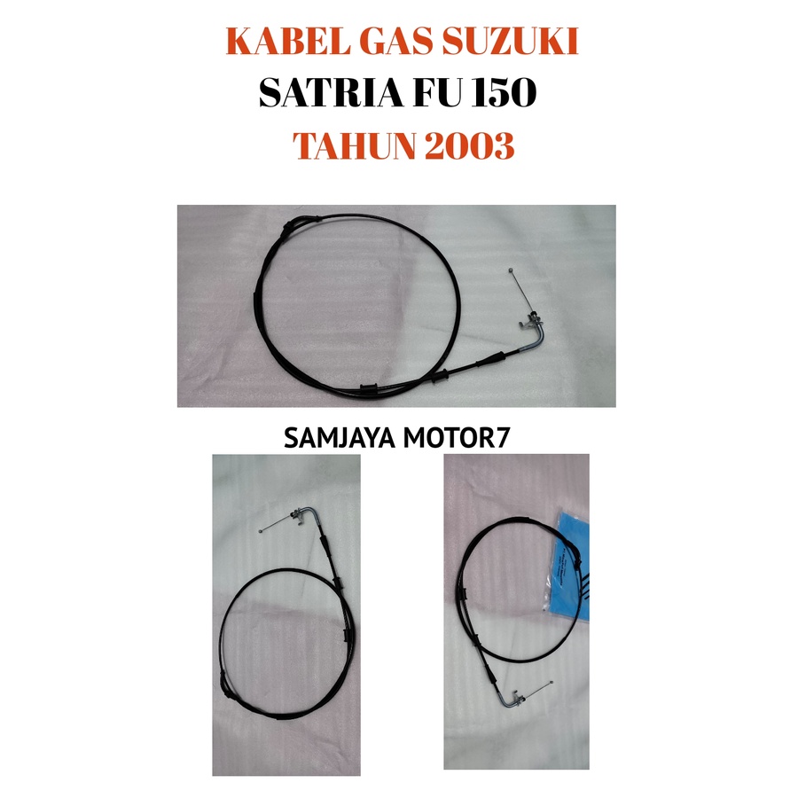 KABEL GAS SATRIA FU 150 LAMA  TAHUN 2003 TALI GAS SATRIA FU 150 OLD  CABEL GAS THROTLE SATRIA MERK H