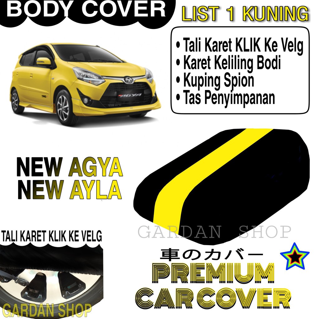 Body Cover NEW AGYA NEW AYLA List KUNING Penutup Pelindung Bodi Mobil New Agya New Ayla PREMIUM