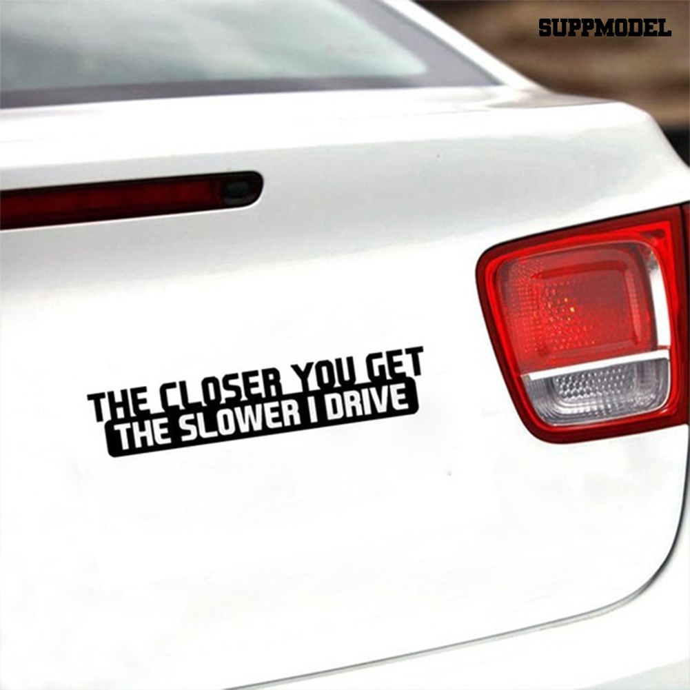 Stiker Mobil Motif Tulisan The Closer You Get The Slower I Drive Untuk Dekorasi Exterior