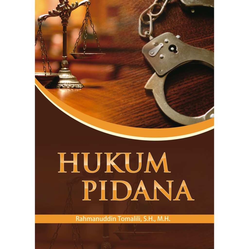 

HUKUM PIDANA - Rahmanuddin Tomalili, S.H., M.H *BUKU*