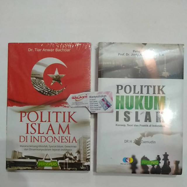 Politik Islam di Indonesia wacana Khilafah Tian Anwar - Politik Hukum Islam Konsep Teori Jeje Zaenud