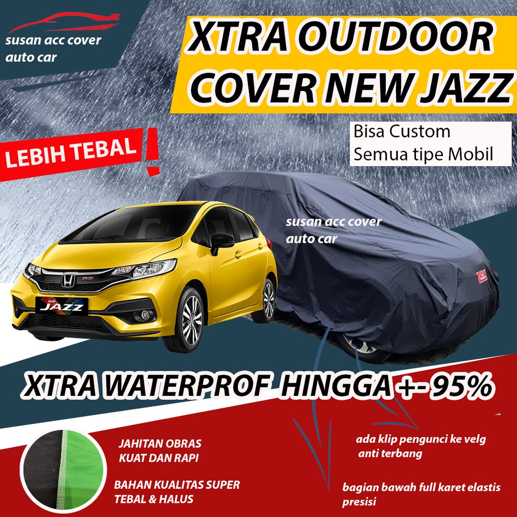 XTRA OUTDOOR Body Cover Mobil All New Jazz Sarung Mobil Jazz Waterproof anti air Mantel Penutup