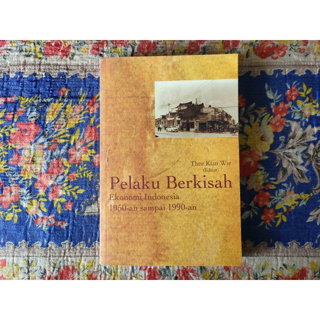 BUKU PELAKU BERKISAH EKONOMI INDONESIA 1950-AN SAMPAI 1990-AN - THEE KIAN WIE