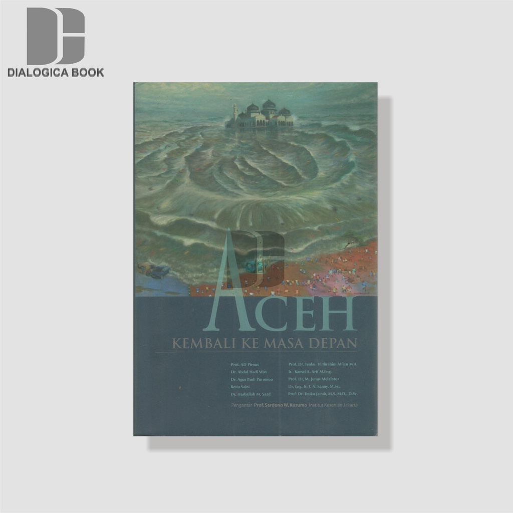 ACEH KEMBALI KE MASA DEPAN - Prof. A.D. Pirous