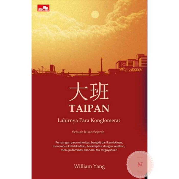 

HOT SALE!!! TAIPAN: LAHIRNYA PARA KONGLOMERAT BY WILLIAM YANG TERBARU
