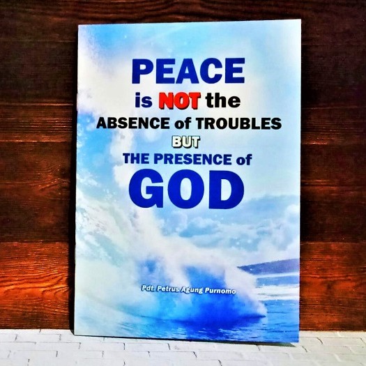 Peace Is Not The Absence Of Troubles But The Presence Of God Petrus Agung Purnomo Profetik Bahtera