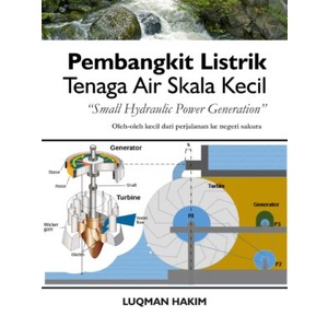 Buku Pembangkit Listrik Tenaga Air Skala Kecil Small Hydraulic Power Generation