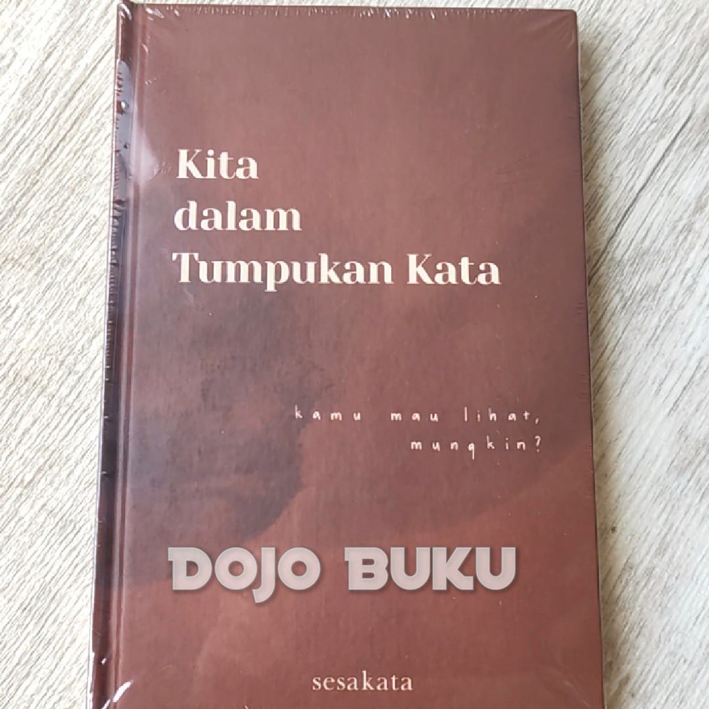 Kita Dalam Tumpukan Kata (Hc) by Sesakata