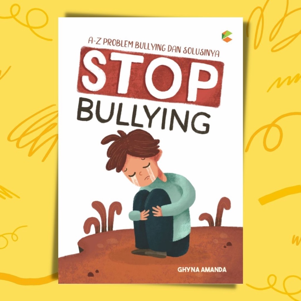 Buku Psikologi : Stop Bullying : A-Z Problem Bullying dan Solusinya : Buku Tentang Bullying