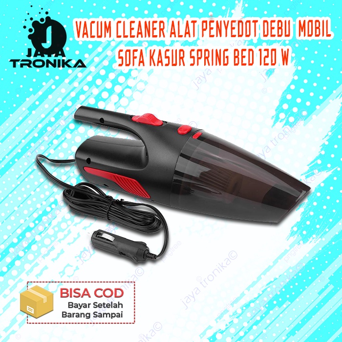 VACUM CLEANER ALAT PENYEDOT DEBU KOTORAN JOK MOBIL SOFA KASUR SPRING BED 120 W