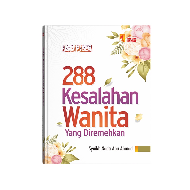 288 Kesalahan Wanita Yang Diremehkan Syaikh Nada Abu Ahmad HC 17 x 24 cm - Insan Kamil