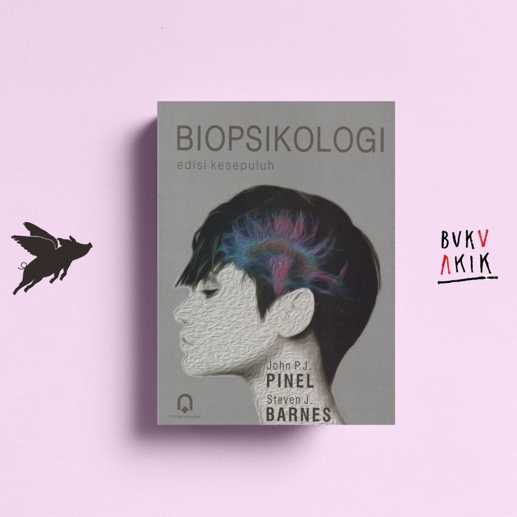 BIOPSIKOLOGI EDISI KESEPULUH - JOHN P. PINEL &amp; STEVEN J. BARNES