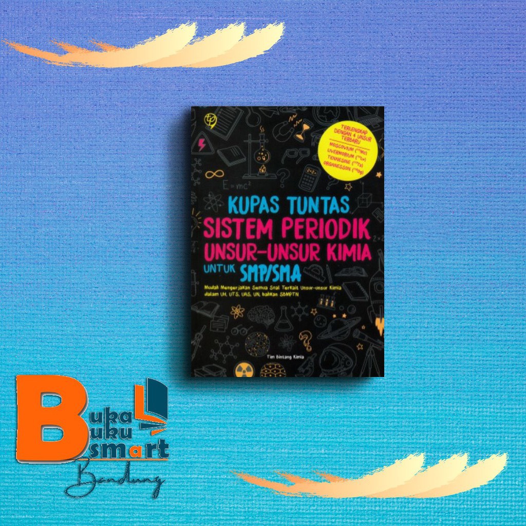 KUPAS TUNTAS SISTEM PERIODIK UNSUR-UNSUR KIMIA UNTUK SMP/SMA