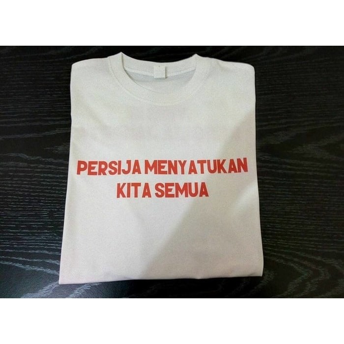 Kaos Tshirt Baju Combed 30S Distro PErsija Menyatukan Kita semua