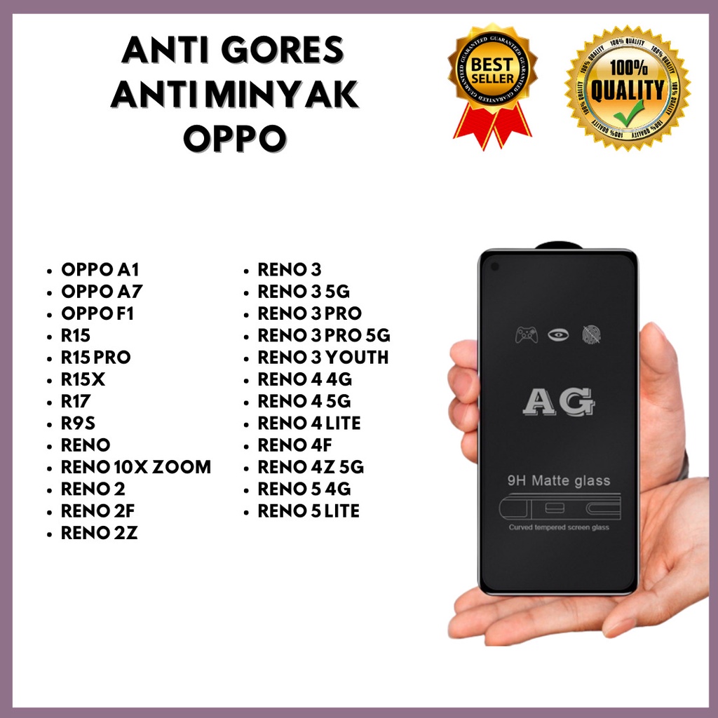 TEMPERED GLASS ANTI MINYAK - OPPO A1-A7-F1-R15-R15 PRO-R15X-R17-R9S-RENO-RENO 10X ZOOM-RENO 2 2F-2Z-RENO 3-RENO 3 5G-3 PRO-3 PRO 5G-RENO 3 YOUTH-RENO 4 4G-RENO 4 5G-RENO 4 LITE-4F-4Z 5G-RENO 5 4G-RENO 5 LITE (HOKKY ACC)