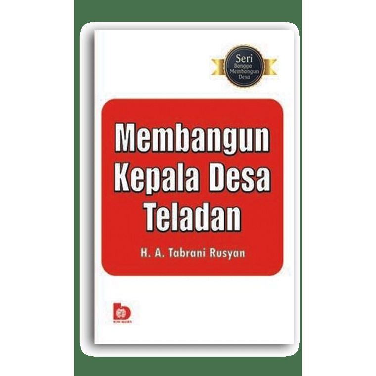 

Buku Seri Membangun Desa: Membangun Kepala Desa Teladan