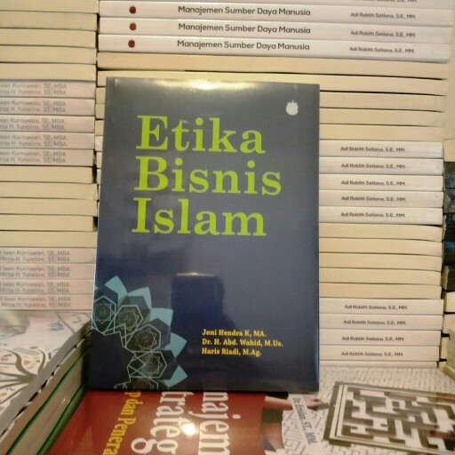 Etika Perniagaan Dalam Islam Penerapan Dan Pelaksanaan Etika Ekonomi