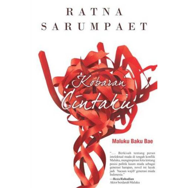 Novel Kobaran Cintaku: Maluku Baku Bae - Ratna Sarumpaet - Sejarah & Filsafat - Mizan Medan