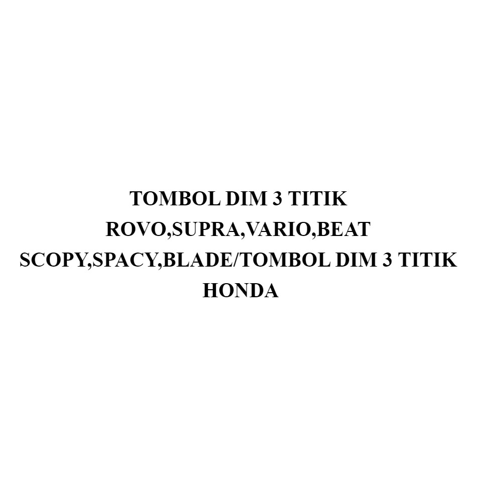 TOMBOL DIM 3 TITIK ROVO,SUPRA,VARIO,BEAT SCOPY,SPACY,BLADE/TOMBOL DIM 3 TITIK HONDA