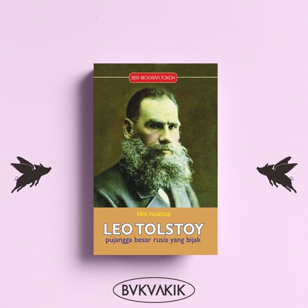 Leo Tolstoy Pujangga Besar Rusia yang Bijak - Tim Nuansa