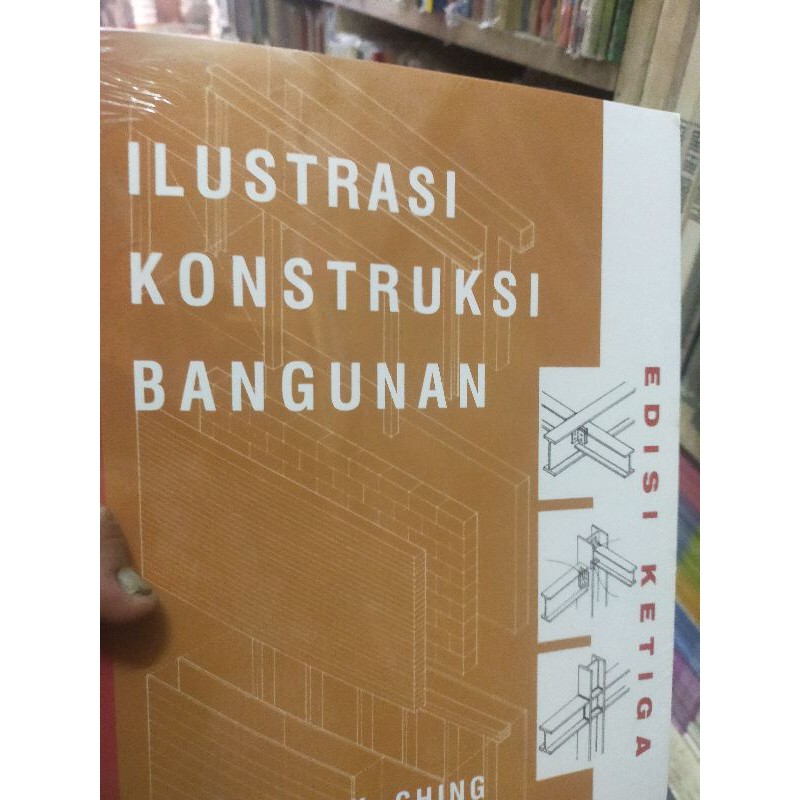 ILLUSTRASI KONTRUKSI BANGUNAN.ED.KETIGA.FRANCIS D.K.CHING.ERLANGGA