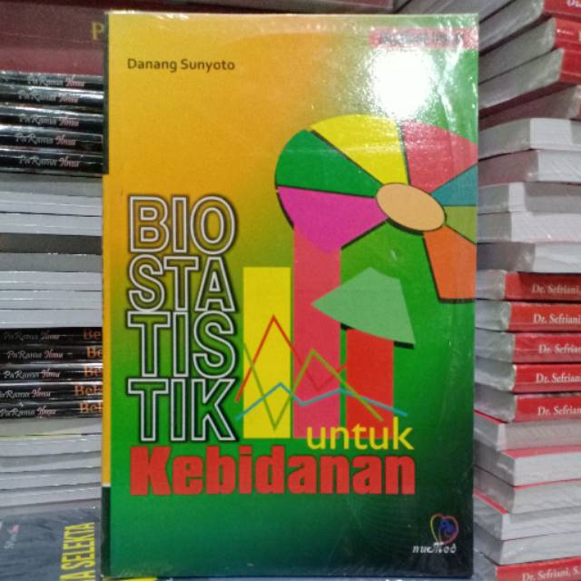 Biostatistik untuk Kebidanan ( BIOSTATISTIK UNTUK KEBIDANAN ) - Buku Original