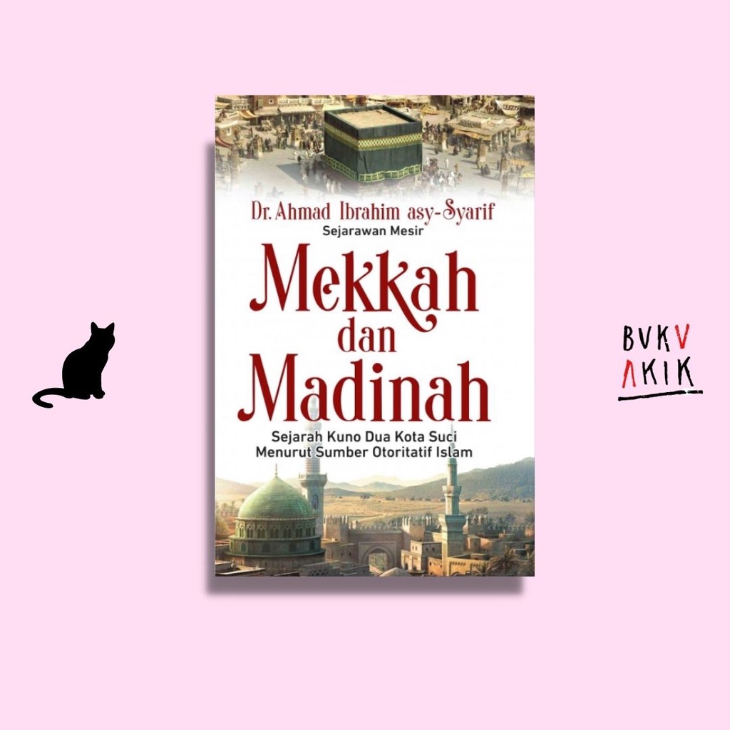 Mekkah dan Madinah (HC) - Dr. Ahmad Ibrahim asy-Syarif