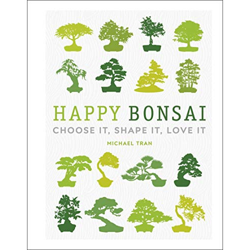 

HAPPY BONSAI: CHOOSE IT, SHAPE IT, LOVE IT (DK PUBLISHING)