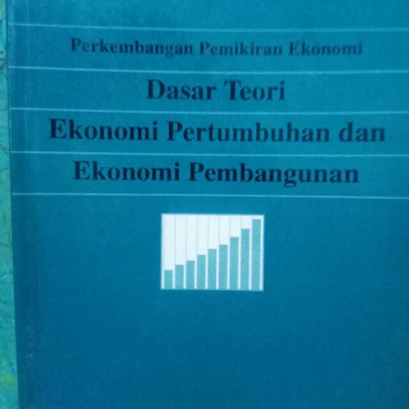 

dasar teori ekonomi pertumbuhan dan ekonomi pembangunan sumitro djojohadikusuma
