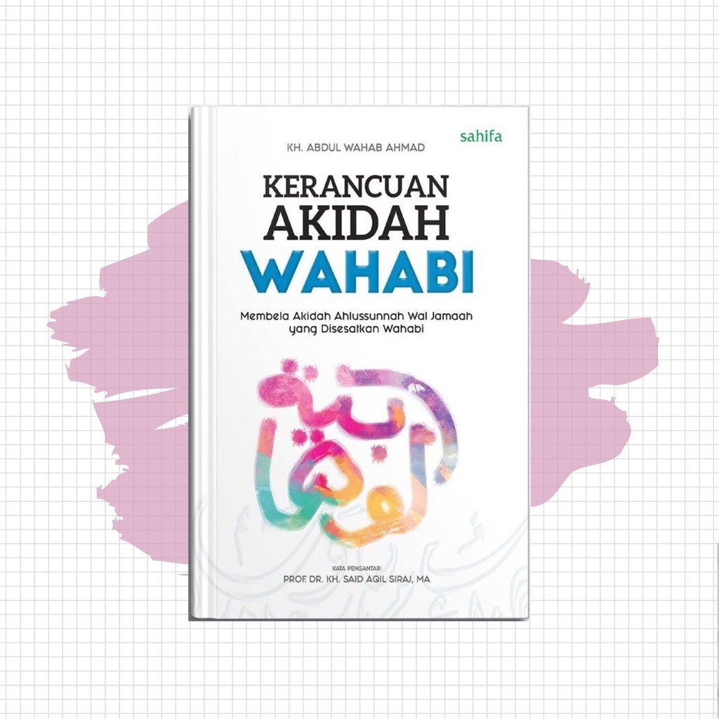 Kerancuan Akidah Wahabi - KH. Abdul Wahab Ahmad