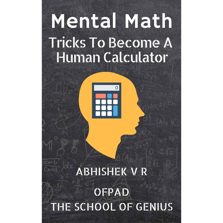 

Abhishek, V, R - Mental math tricks to become a human calculator