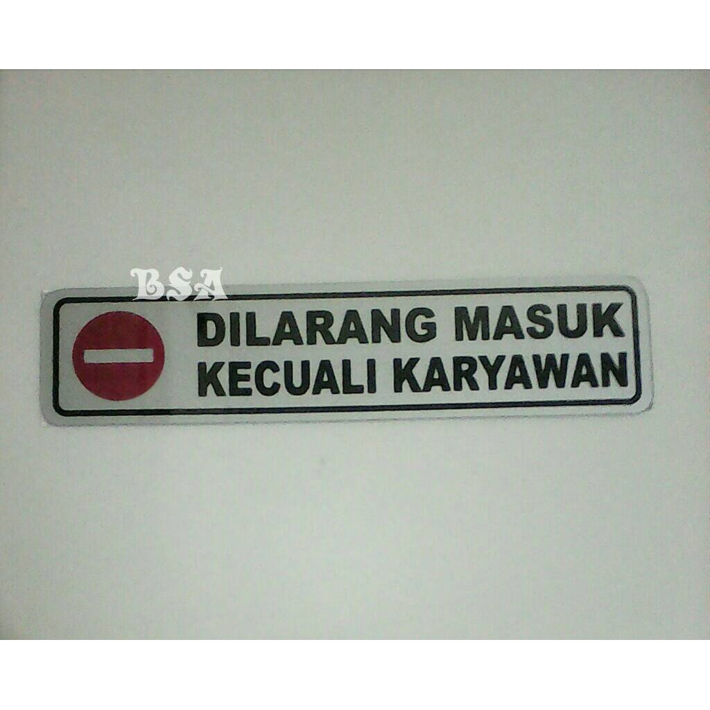 

Sticker stiker mika DILARANG MASUK KECUALI KARYAWAN
