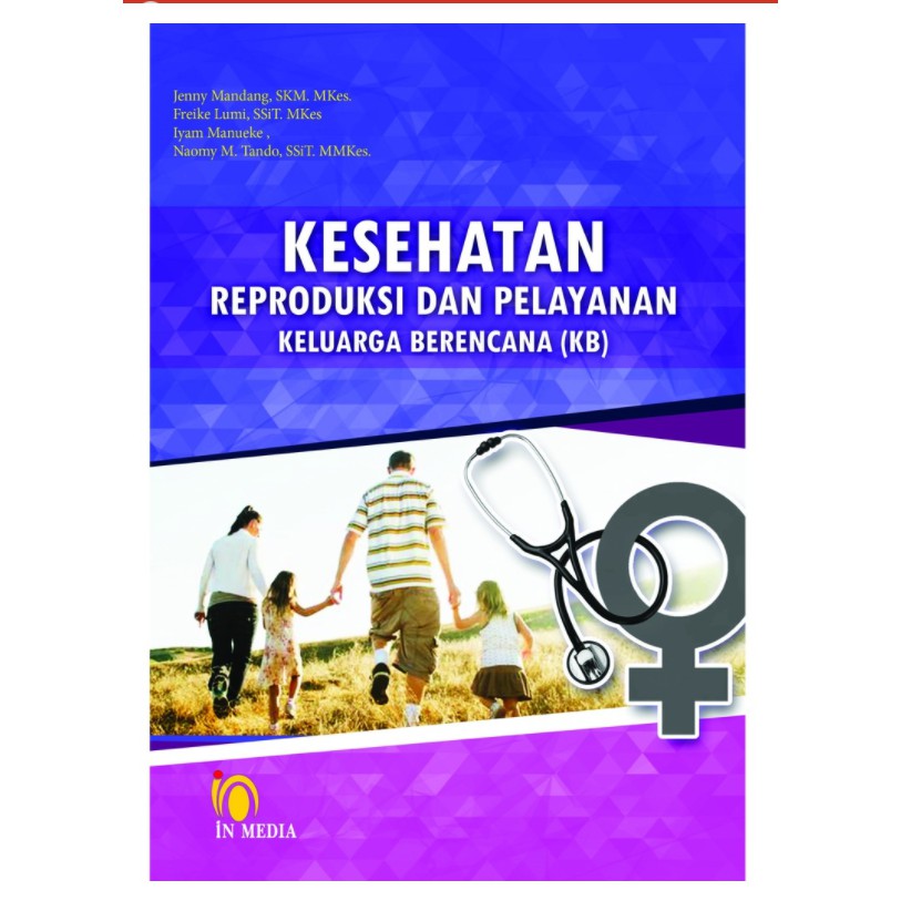 Buku ORIGINAL - Buku KESEHATAN REPRODUKSI DAN PELAYANAN KELUARGA BERENCANA (KB) 2016 IN MEDIA