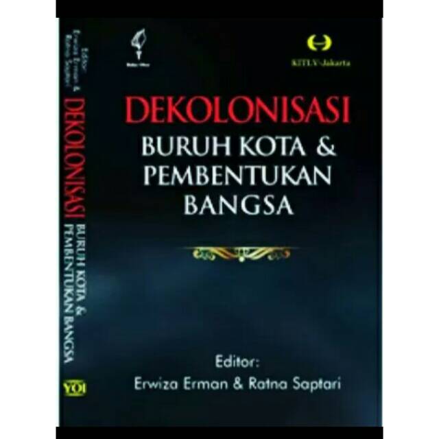 Dekolonisasi Buruh kota dan pembentukan bangsa - erwiza erman