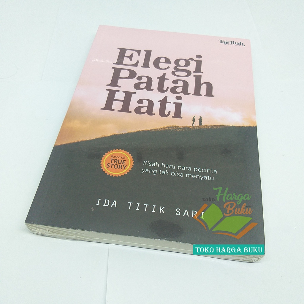 Elegi Patah Hati Kisah Haru Para Pecinta yang Tak Bisa Menyatu Karya Ida Titik Sari Penerbit Tajribah Publishing