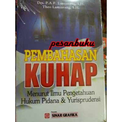 

Buku Pembahasan KUHAP Menurut Ilmu Pengetahuan Hukum Pidana dan Yurisprudensi - P A F Lamintang