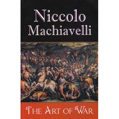 The Art Of War Nichollo Machiavelli