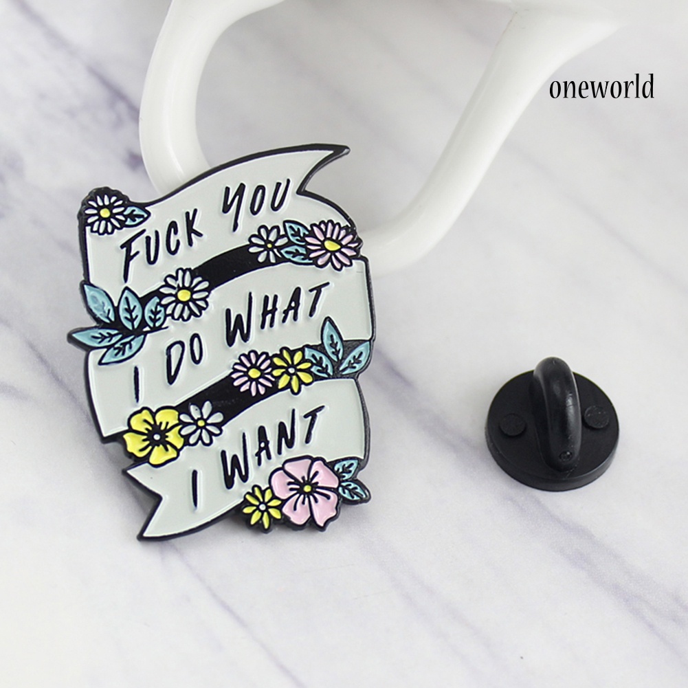 OW@ I Do What I Want Enamel Banner Flower Lapel Button Brooch Pin Badge Jewelry