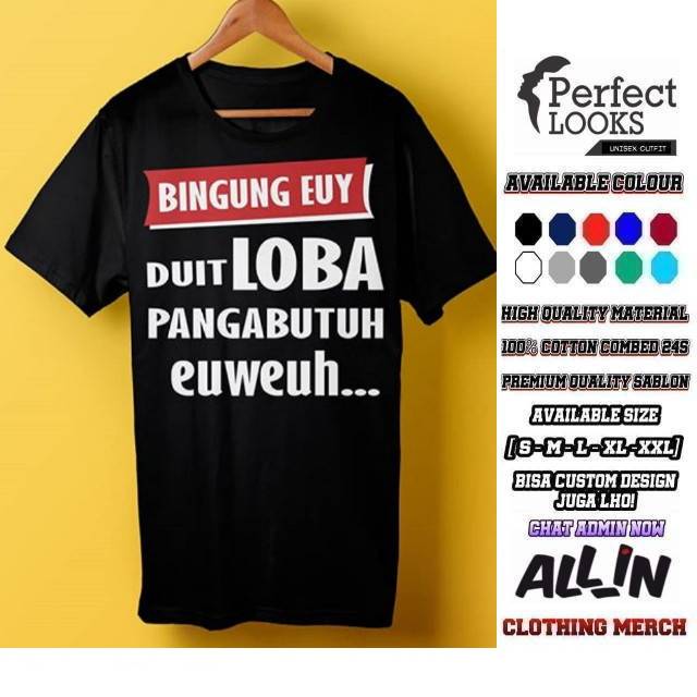 KAOS DISTRO SUNDA "BINGUNG EUY DUIT LOBA PANGABUTUH EUWEUH" KAOS SUNDA KEREN