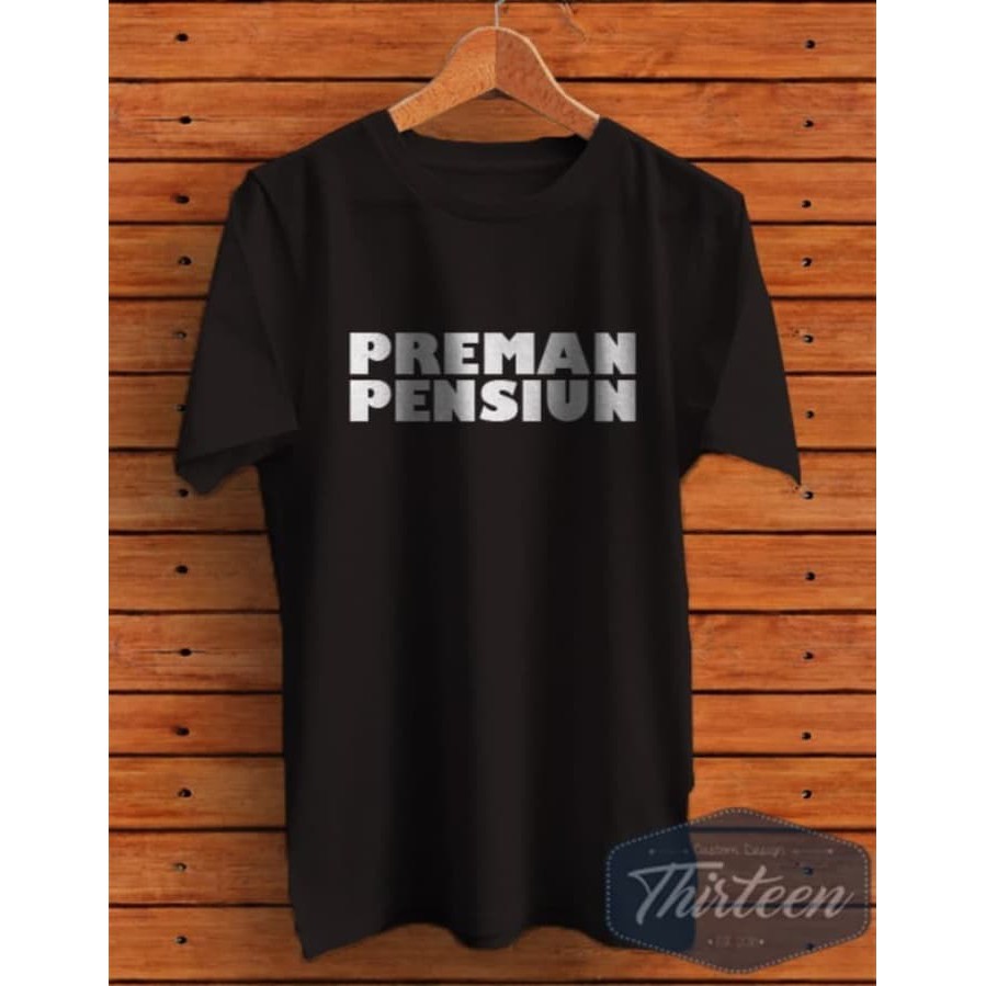 Kaos Tshirt Baju Combed 30S distro Preman Pensiun polos custom indonesia pria wanita unisex obral