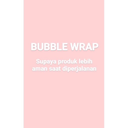 

tambahan bubble wrap