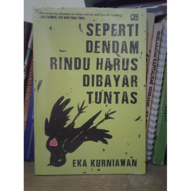 Seperti Dendam, Rindu Harus Dibayar Tuntas Oleh Eka Kurniawan